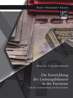 cover image of Die Entwicklung der Leistungsbilanzen in der Eurozone und der Zusammenhang mit der Eurokrise